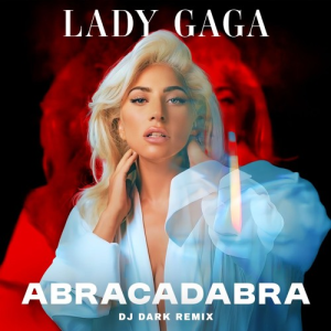 Lady Gaga - Abracadabra (Dj Dark Remix)