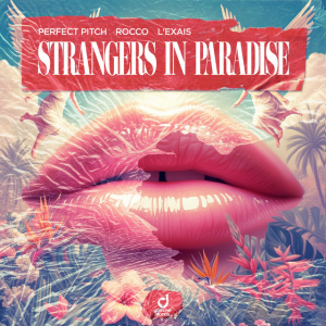 Perfect Pitch & Rocco & L'EXAIS - Strangers In Paradise