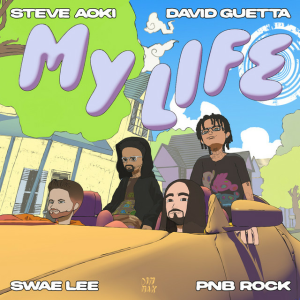 Steve Aoki & David Guetta - My Life (feat. Swae Lee & PnB Rock)