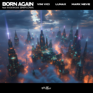 Vini Vici & LUNAX & Mark Neve - Born Again (Babylonia)