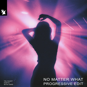 Oaks & TELYKAST & Xantz - No Matter What (Progressive Edit)