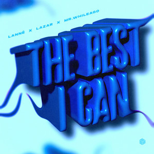 LANNÉ & LAZAR & MR.WhileAgo - The Best I Can