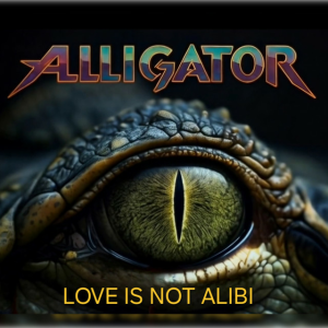 ALLIGATOR - Love Is Not Alibi