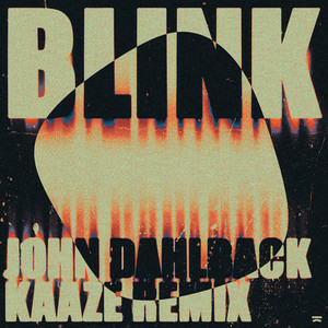 John Dahlbäck - Blink (KAAZE Remix)