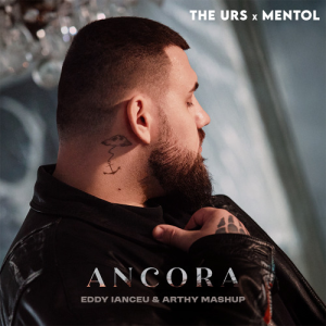 The Urs & Mentol - Ancora (Eddy Ianceu & Arthy Mashup)