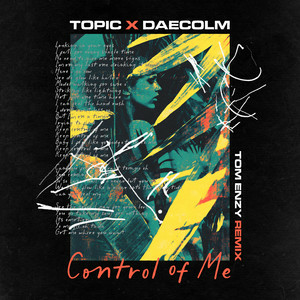 Topic & Daecolm - Control Of Me (Tom Enzy Extended Remix)