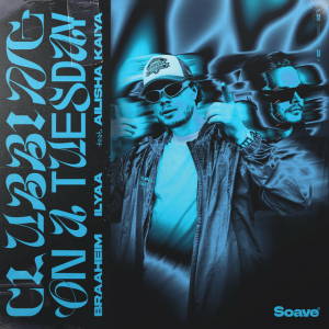 Braaheim & ILYAA & Ailisha Kaiya - Clubbing On A Tuesday