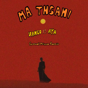 Vanco & AYA - Ma Tnsani (Samuel Prince Remix)