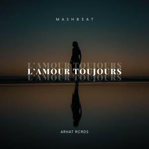 MASHB3AT - L’Amour Toujours