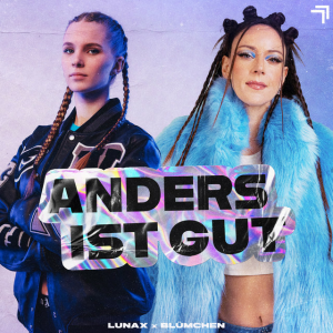 LUNAX & Blümchen - Anders Ist Gut