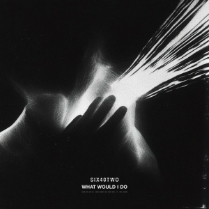 John Newman & SIX40TWO - What Would I Do