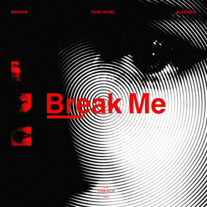 Monoir & Fuat Avsel & Aledaida - Break Me