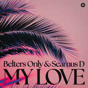 Belters Only & Seamus D - My Love