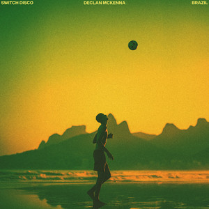 Switch Disco & Declan McKenna - Brazil (Remix)