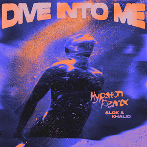 Alok & Khalid - Dive Into Me (Hypaton Remix)