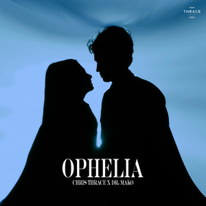 Chris Thrace & Dr. Mako - Ophelia