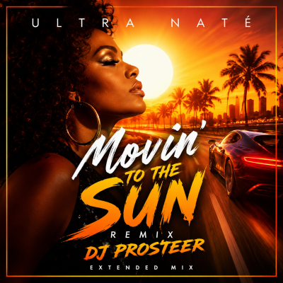 ULTRA NATÉ  -  Movin’ To The Sun (DJ Prosteer)