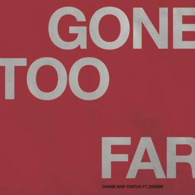 Chase & Status - Gone Too Far (feat. Debbie)