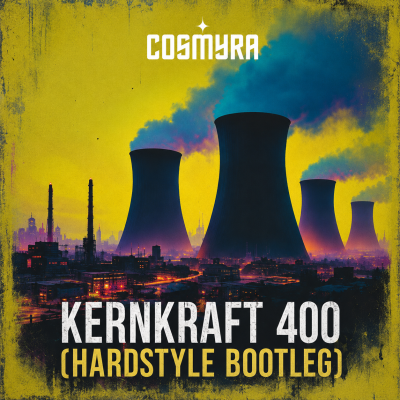 Cosmyra - Kernkraft 400 (Hardstyle Bootleg)