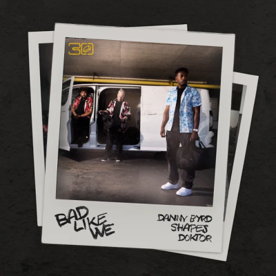 Danny Byrd & Shapes & Doktor - Bad Like We