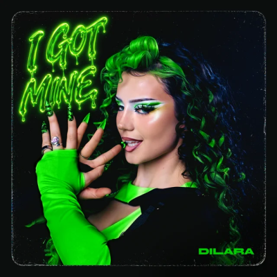 Dilara - I Got Mine