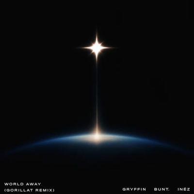 Gryffin, BUNT. & Inéz - World Away (GorillaT Remix)