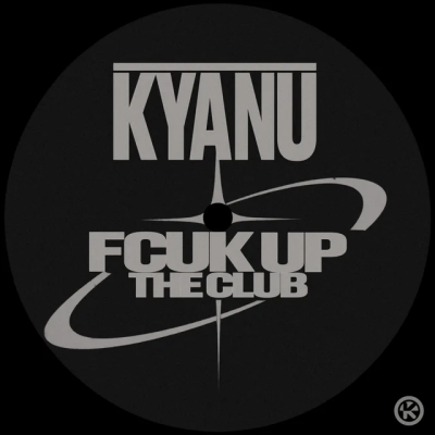 KYANU - Fcuk Up The Club
