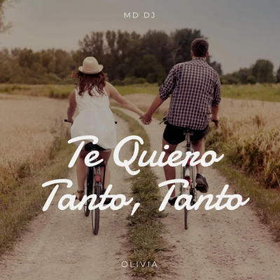 MD Dj & Olivia - Te Quiero Tanto, Tanto
