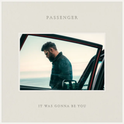 Passenger - It Was Gonna Be You