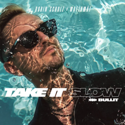 Robin Schulz & Watermät - Take It Slow (Bullit)