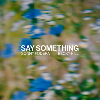Sonny Fodera & Becky Hill - Say Something