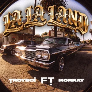 TroyBoi & Morray - LA LA LAND