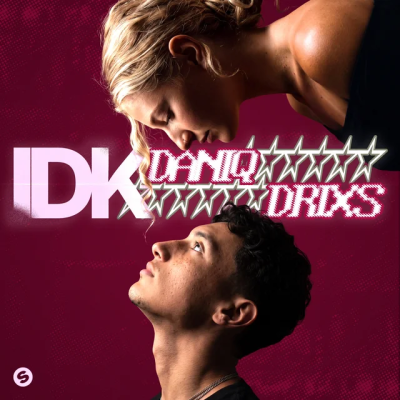 DANIQ & DRIXS - IDK