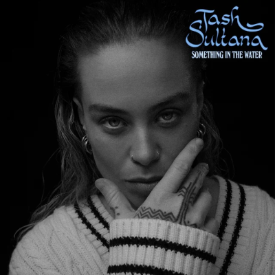 Tash Sultana - Something in the Water
