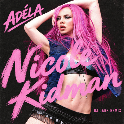 ADÉLA - Nicole Kidman (Dj Dark Remix)