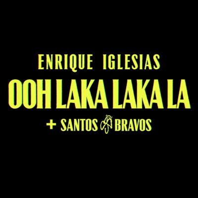Enrique Iglesias & SANTOS BRAVOS - Ooh Laka Laka La