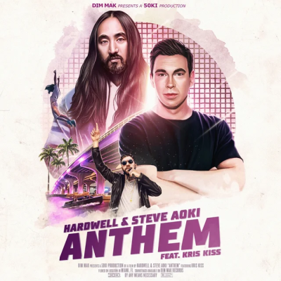 Hardwell & Steve Aoki & Kris Kiss - Anthem